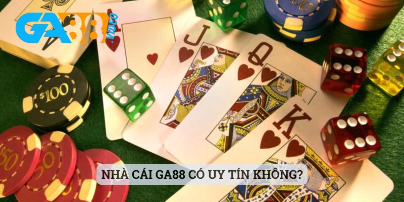 Nhà cái Ga88 có uy tín không?