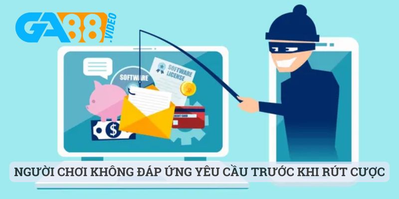 Người chơi không đáp ứng các yêu cầu trước khi rút cược