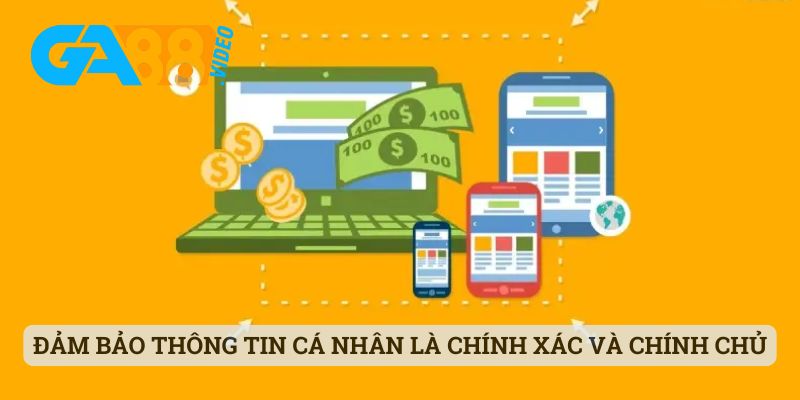 Đảm bảo thông tin cá nhân là chính xác và chính chủ