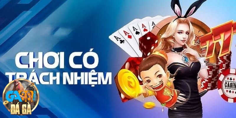 Chơi có trách nhiệm với các quy định cụ thể từ nhà cái