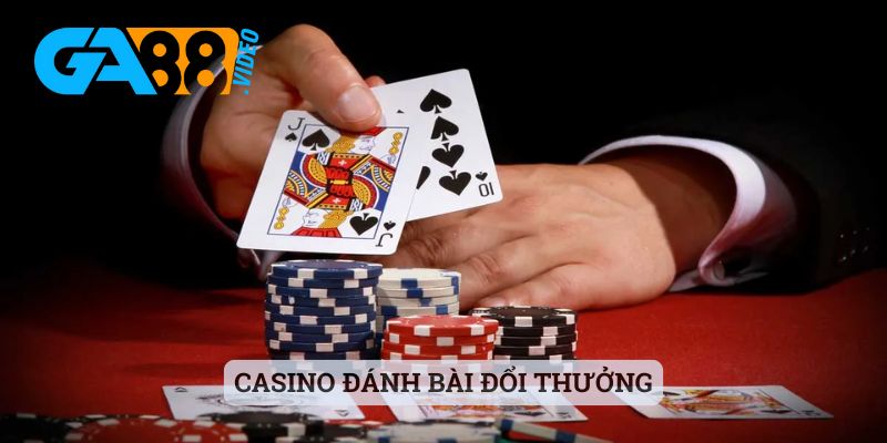 Casino đánh bài đổi thưởng